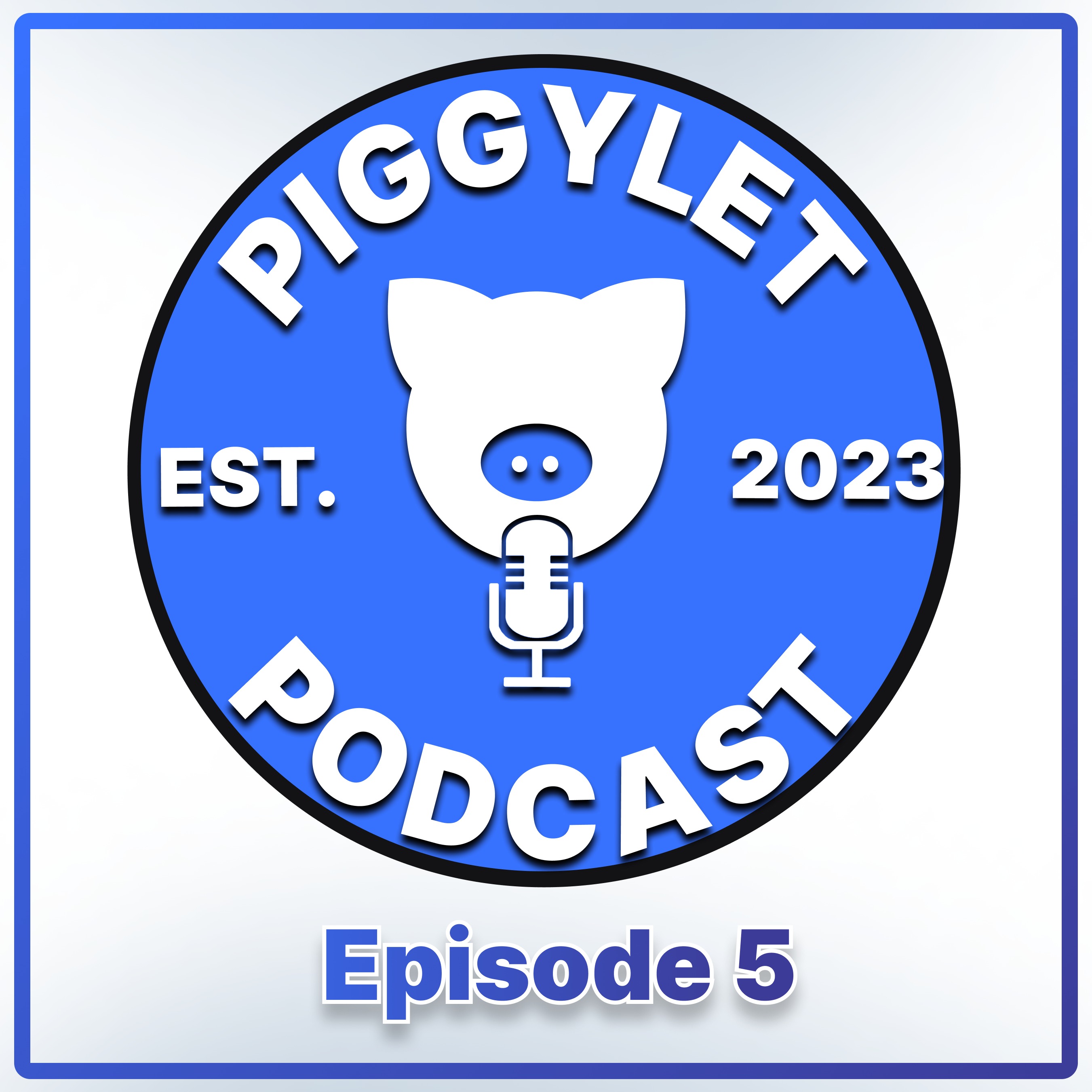 Piggylet Podcast: Episode 5